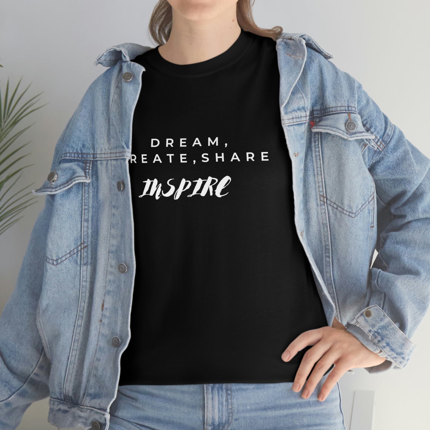 Dream,Create, Share and Inspire Shirt