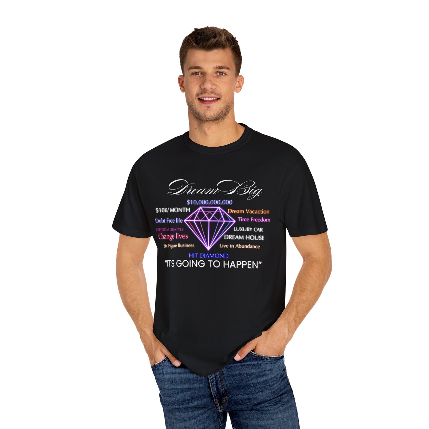 Dream Big Unisex Garment-Dyed T-Shirt - Inspirational Tee for Motivation, Gift for Dreamers, Positive Message, Everyday Wear, Unique Present
